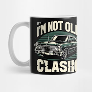 i'm not old i'm classic Mug